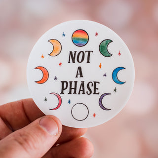 Not a Phase Waterproof Vinyl Sticker