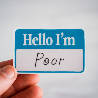 Hello I'm Poor Waterproof Vinyl Sticker