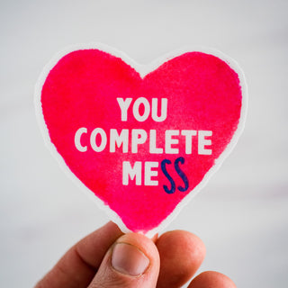 You Complete Me(ss) Waterproof Vinyl Sticker