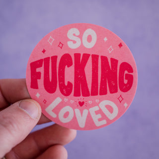 So Fucking Loved Waterproof Vinyl Sticker