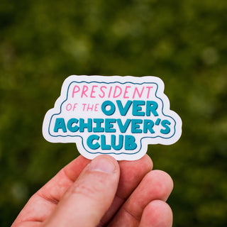 President of the Overachiever's Club Waterproof Vinyl Sticker