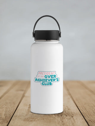President of the Overachiever's Club Waterproof Vinyl Sticker