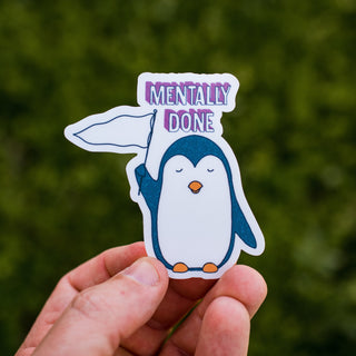Mentally Done Penguin Waterproof Vinyl Sticker