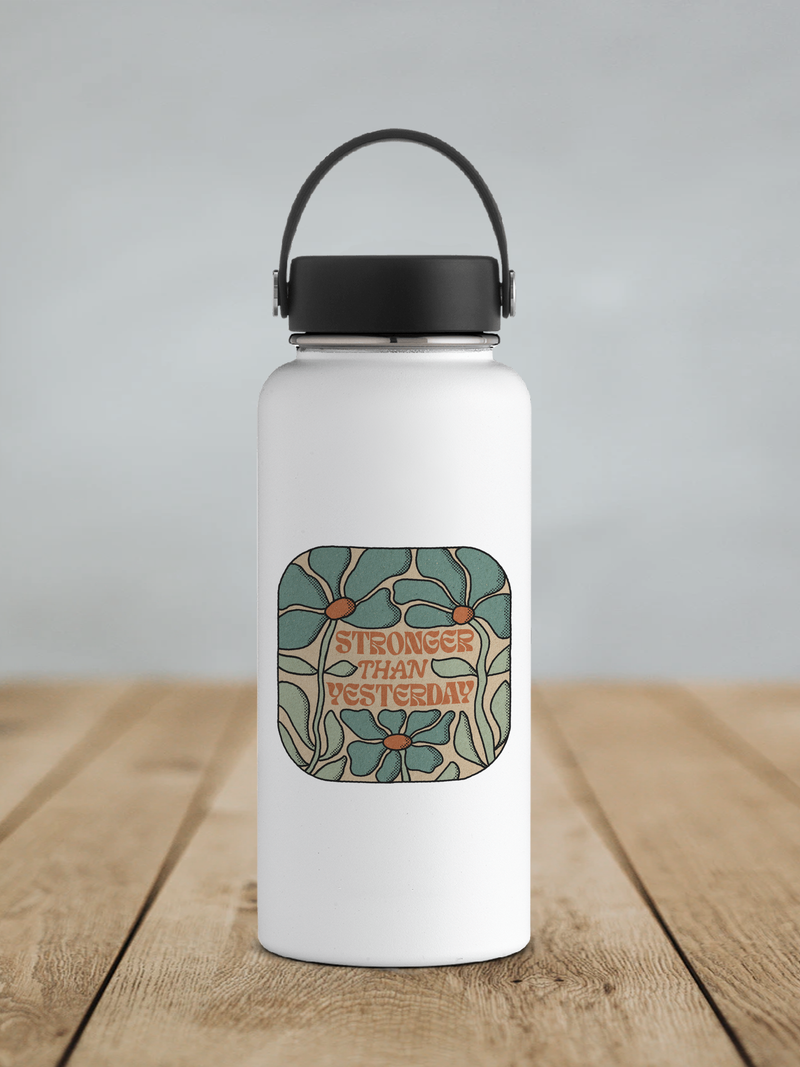 Stronger Than Yesterday Waterproof Vinyl Sticker