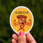 Wanna Pizza Me Waterproof Vinyl Sticker
