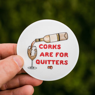 Corks Are For Quitters Waterproof Vinyl Sticker