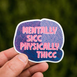 Mentally Sicc Physically Thicc Waterproof Vinyl Sticker