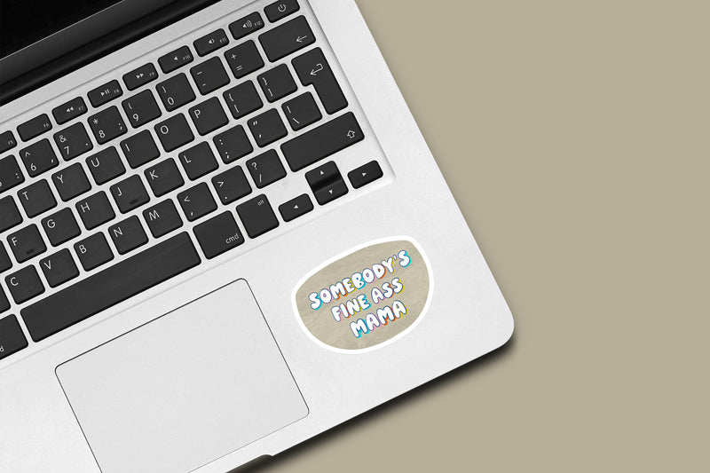 Somebody's Fine Ass Mama Waterproof Vinyl Sticker