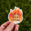 Maybe Today Satan Waterproof Vinyl Sticker